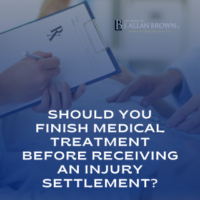 Should You Finish Medical Treatment Before Receiving an Injury Settlement? Should You Finish Medical Treatment Before Receiving an Injury Settlement?